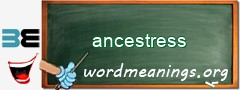 WordMeaning blackboard for ancestress